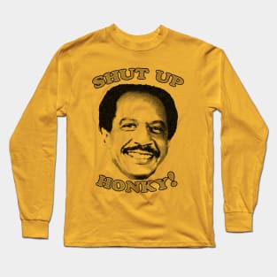 Shut Up Honky! Long Sleeve T-Shirt